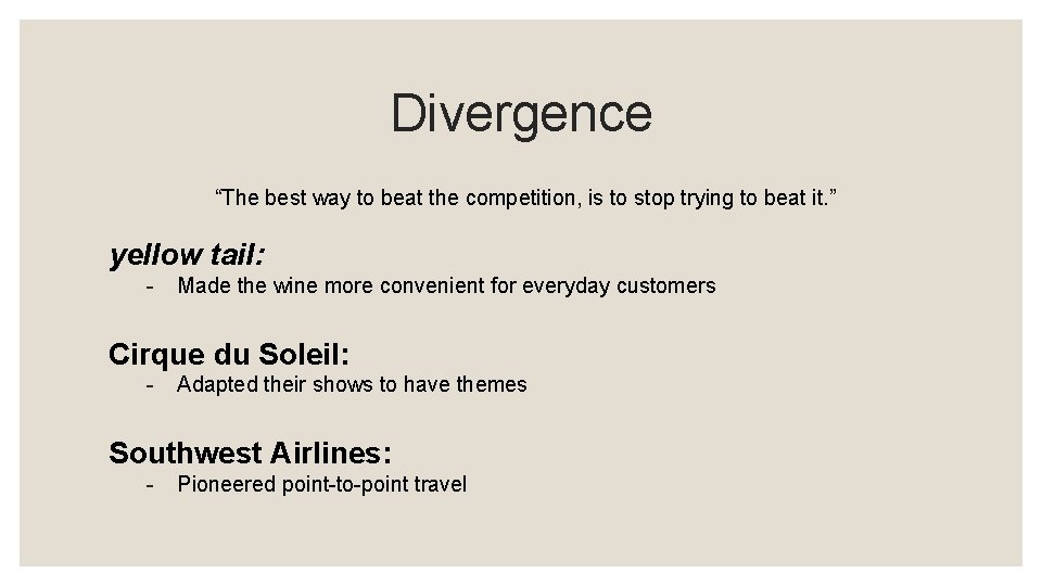 Divergence “The best way to beat the competition, is to stop trying to beat