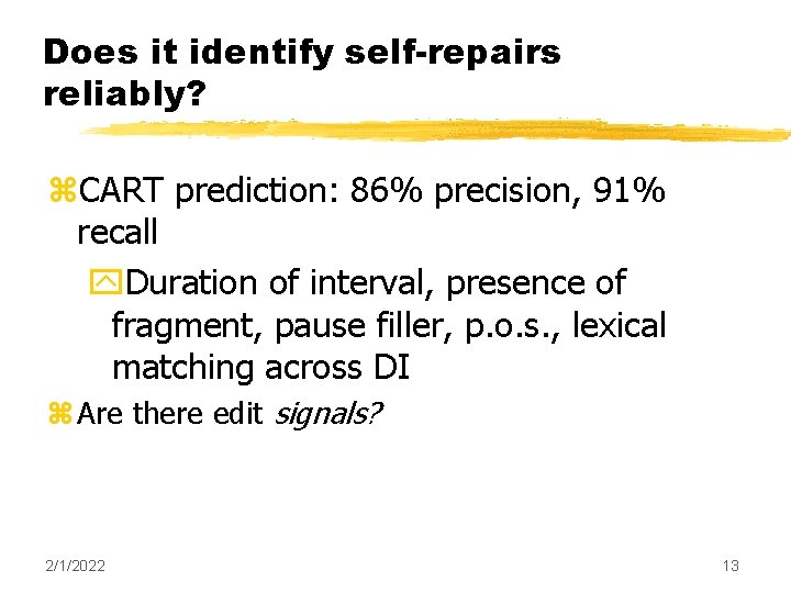 Does it identify self-repairs reliably? z. CART prediction: 86% precision, 91% recall y. Duration