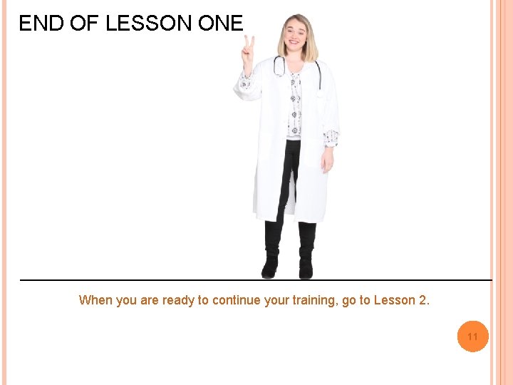 END OF LESSON ONE When you are ready to continue your training, go to