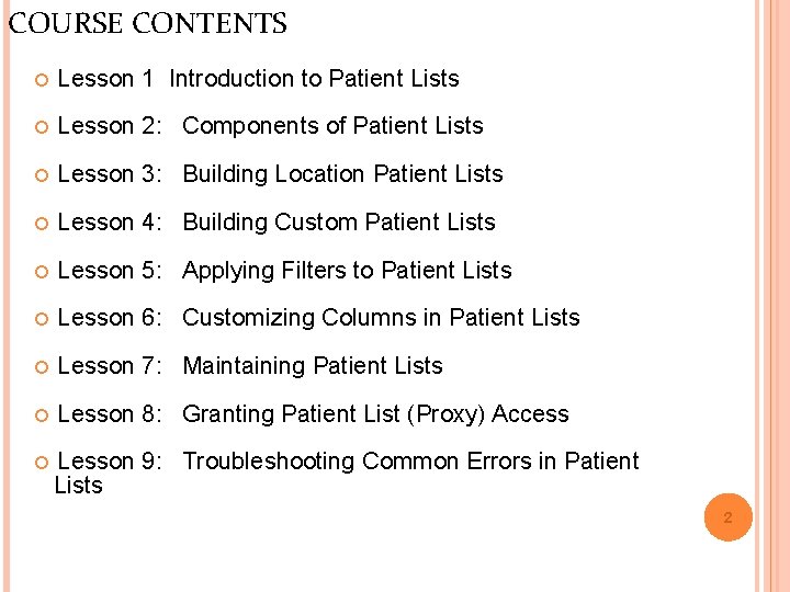 COURSE CONTENTS Lesson 1 Introduction to Patient Lists Lesson 2: Components of Patient Lists