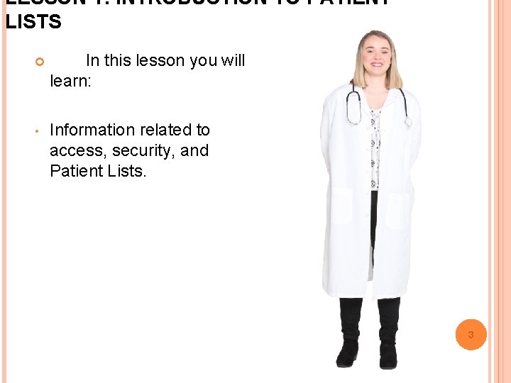 LESSON 1: INTRODUCTION TO PATIENT LISTS In this lesson you will learn: • Information