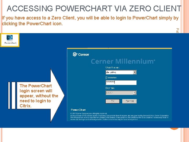 ACCESSING POWERCHART VIA ZERO CLIENT If you have access to a Zero Client, you