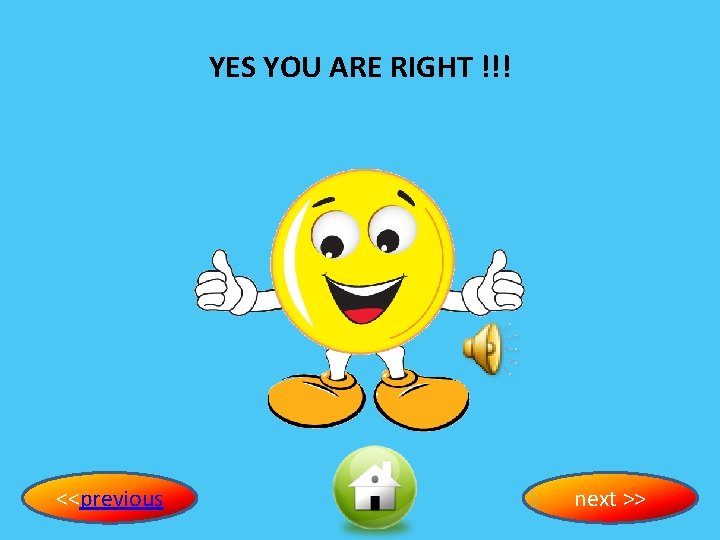 YES YOU ARE RIGHT !!! <<previous next >> 