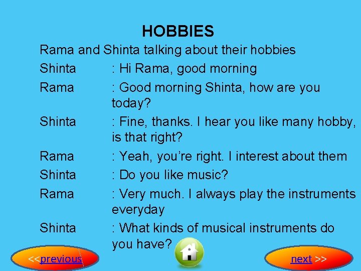 HOBBIES Rama and Shinta talking about their hobbies Shinta : Hi Rama, good morning