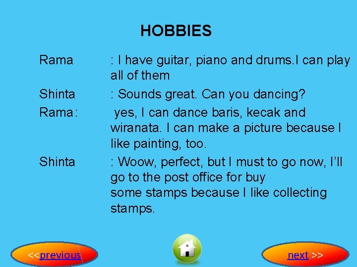 HOBBIES Rama Shinta Rama : Shinta <<previous : I have guitar, piano and drums.