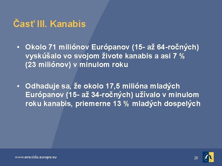 Časť III. Kanabis • Okolo 71 miliónov Európanov (15 - až 64 -ročných) vyskúšalo