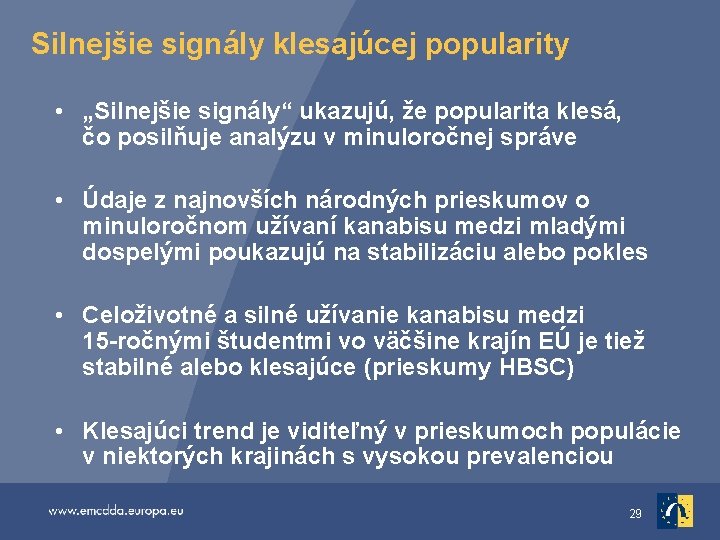 Silnejšie signály klesajúcej popularity • „Silnejšie signály“ ukazujú, že popularita klesá, čo posilňuje analýzu