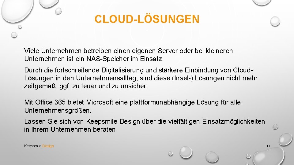 CLOUD-LÖSUNGEN Viele Unternehmen betreiben einen eigenen Server oder bei kleineren Unternehmen ist ein NAS-Speicher