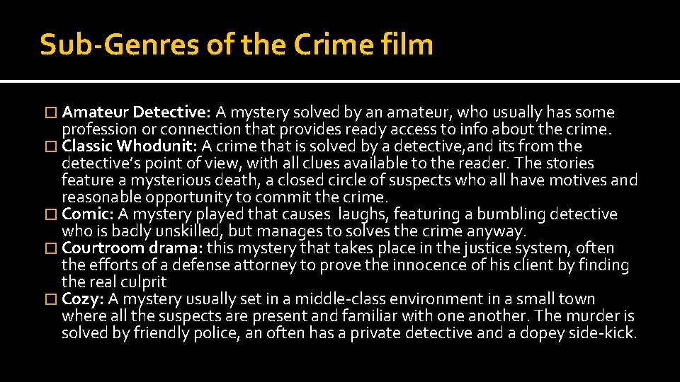 Sub-Genres of the Crime film � Amateur Detective: A mystery solved by an amateur,