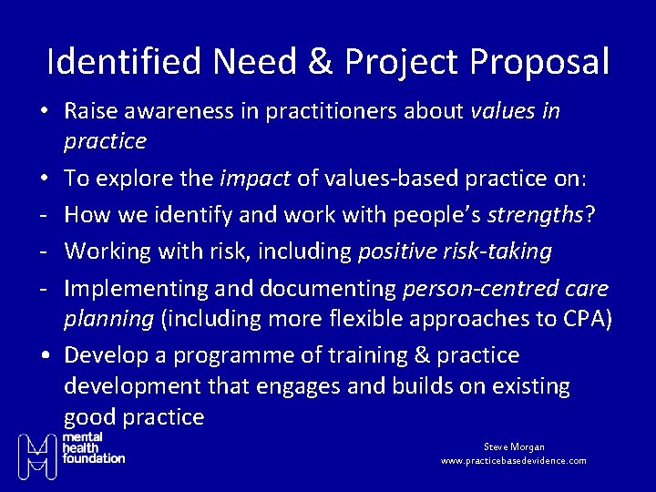 Identified Need & Project Proposal • Raise awareness in practitioners about values in practice