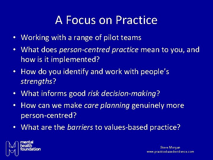 A Focus on Practice • Working with a range of pilot teams • What