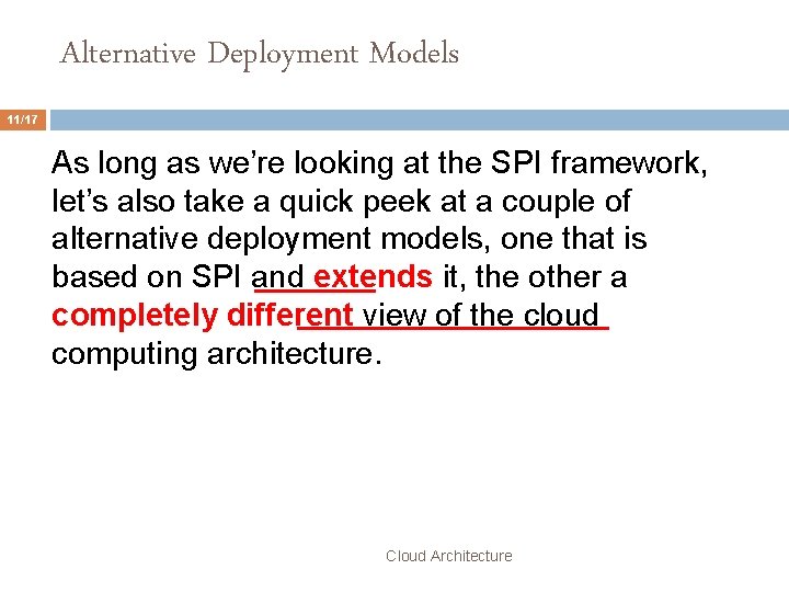 Alternative Deployment Models 11/17 As long as we’re looking at the SPI framework, let’s