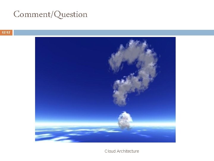 Comment/Question 17/17 Cloud Architecture 