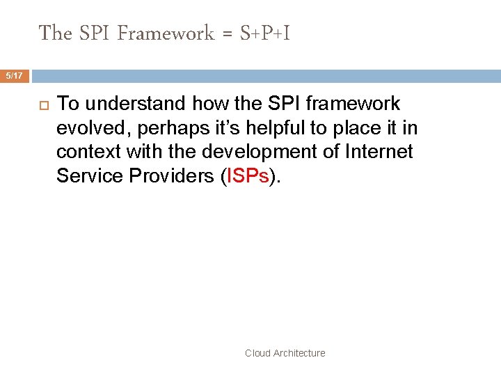 The SPI Framework = S+P+I 5/17 To understand how the SPI framework evolved, perhaps