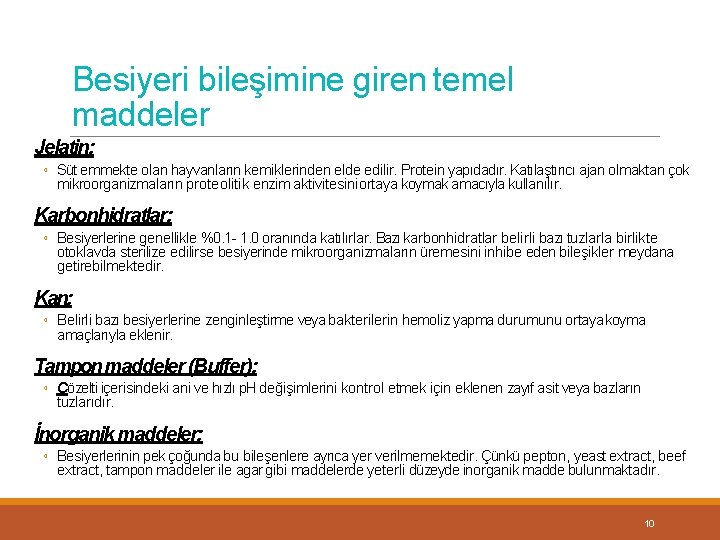 Besiyeri bileşimine giren temel maddeler Jelatin: ◦ Süt emmekte olan hayvanların kemiklerinden elde edilir.