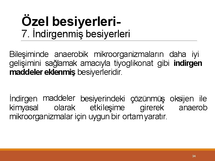 Özel besiyerleri- 7. İndirgenmiş besiyerleri Bileşiminde anaerobik mikroorganizmaların daha iyi gelişimini sağlamak amacıyla tiyoglikonat