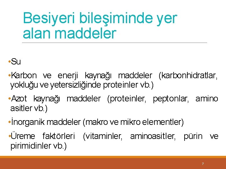 Besiyeri bileşiminde yer alan maddeler • Su • Karbon ve enerji kaynağı maddeler (karbonhidratlar,