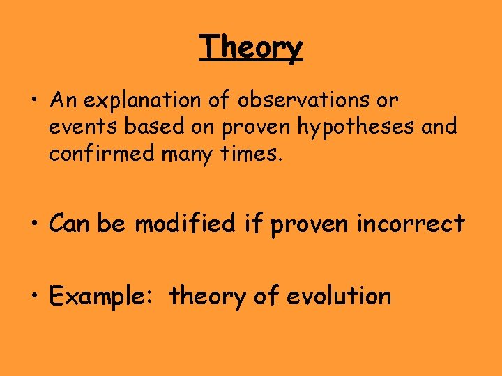 Theory • An explanation of observations or events based on proven hypotheses and confirmed