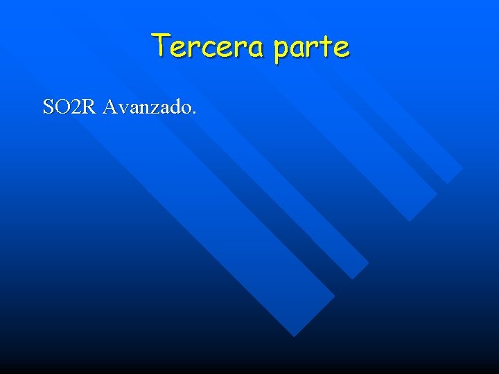 Tercera parte SO 2 R Avanzado. 