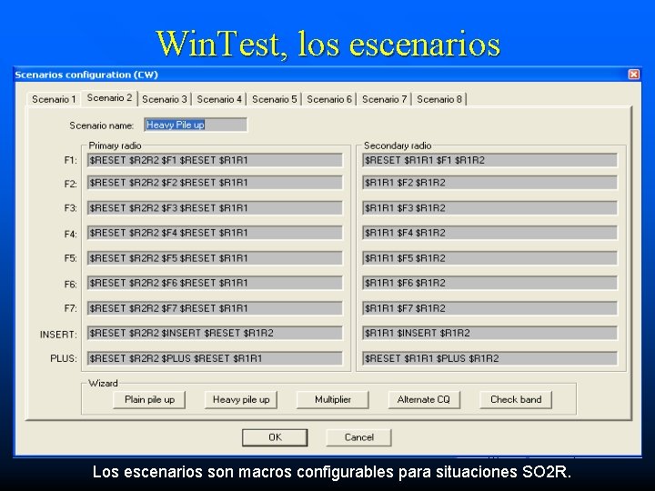 Win. Test, los escenarios Los escenarios son macros configurables para situaciones SO 2 R.