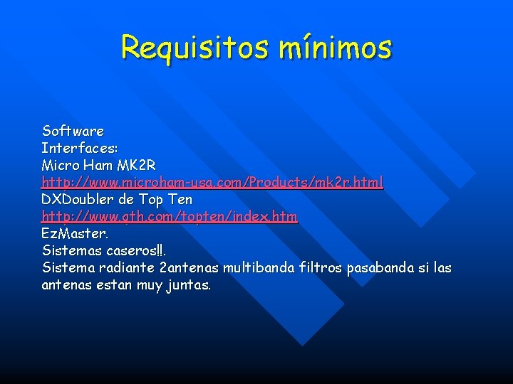 Requisitos mínimos Software Interfaces: Micro Ham MK 2 R http: //www. microham-usa. com/Products/mk 2