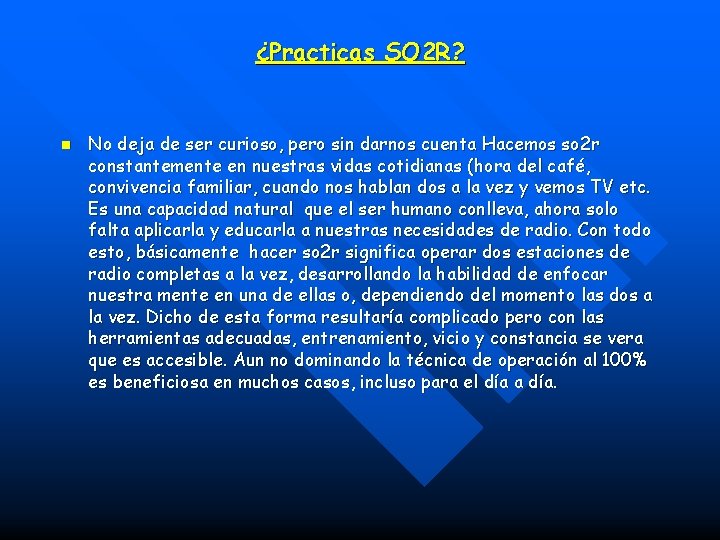 ¿Practicas SO 2 R? n No deja de ser curioso, pero sin darnos cuenta