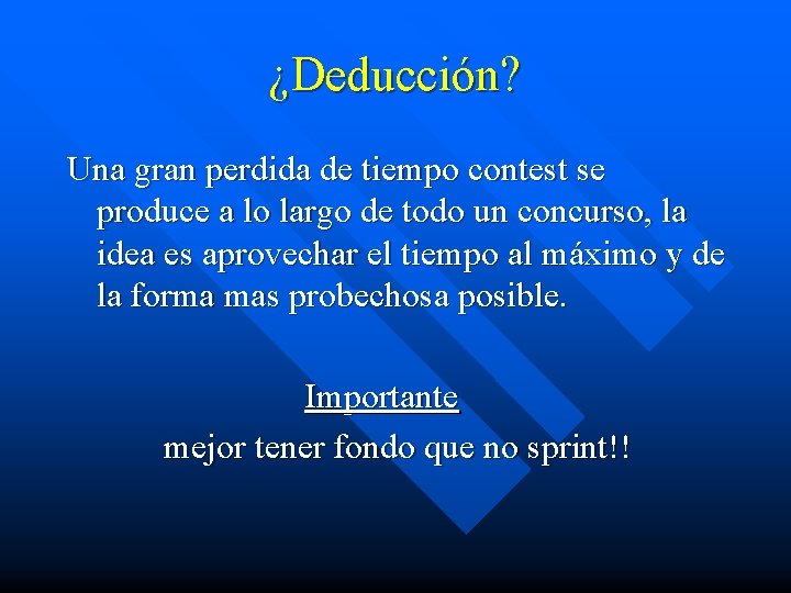 ¿Deducción? Una gran perdida de tiempo contest se produce a lo largo de todo