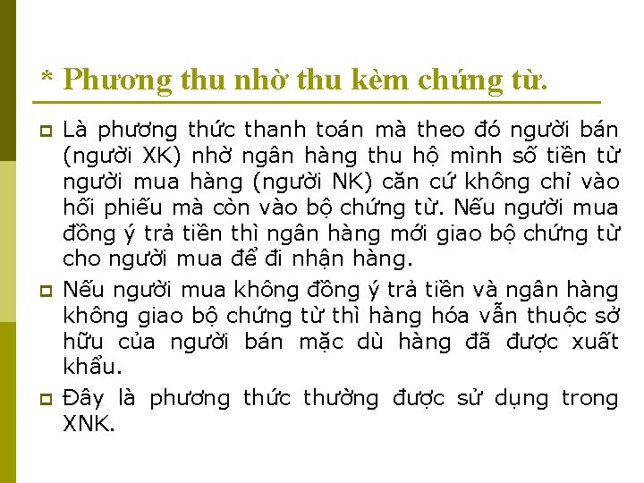 * Phương thu nhờ thu kèm chứng từ. p p p Là phương thức