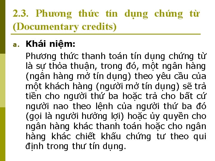 2. 3. Phương thức tín dụng chứng từ (Documentary credits) a. Khái niệm: Phương