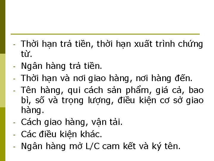 - - Thời hạn trả tiền, thời hạn xuất trình chứng từ. Ngân hàng