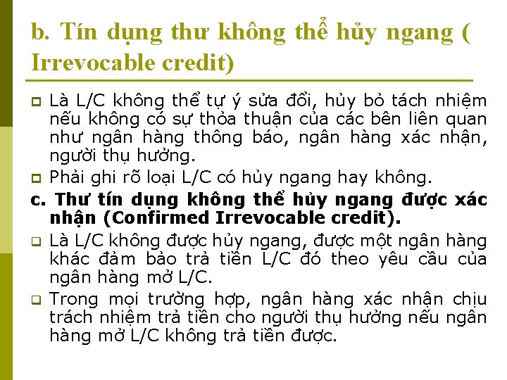 b. Tín dụng thư không thể hủy ngang ( Irrevocable credit) Là L/C không