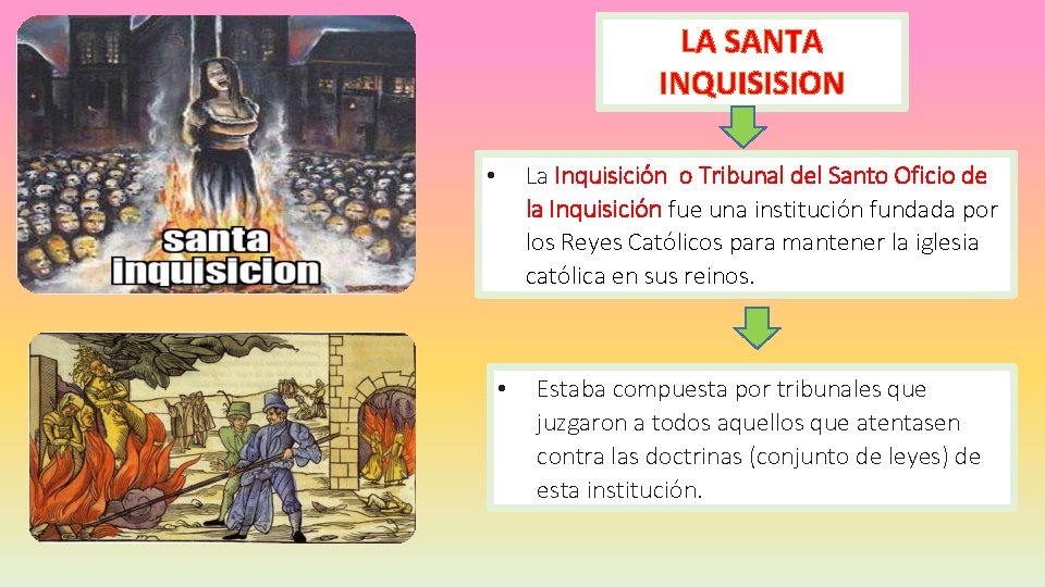 LA SANTA INQUISISION La Inquisición o Tribunal del Santo Oficio de la Inquisición fue