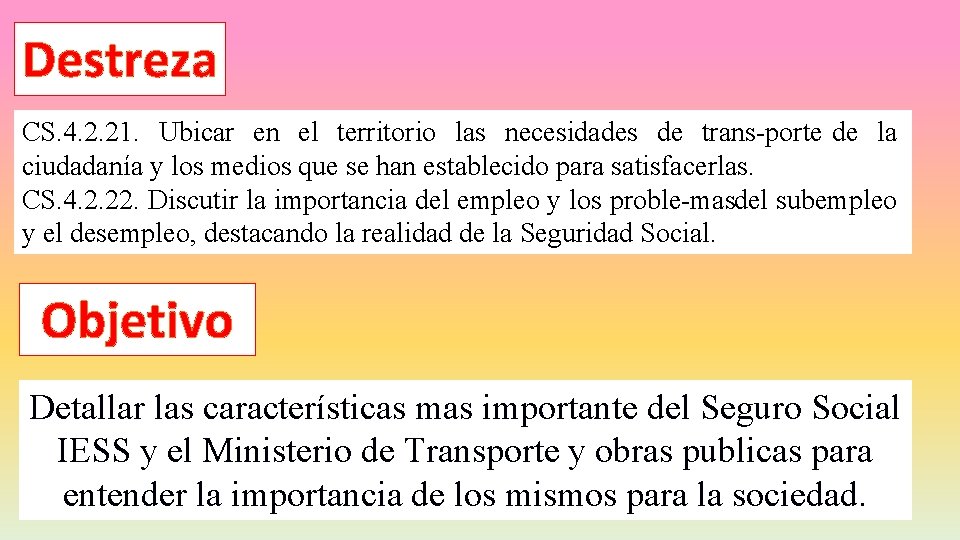 Destreza CS. 4. 2. 21. Ubicar en el territorio las necesidades de trans porte