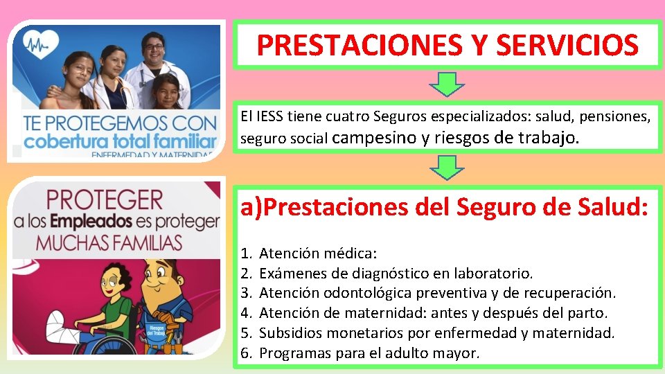 PRESTACIONES Y SERVICIOS El IESS tiene cuatro Seguros especializados: salud, pensiones, seguro social campesino