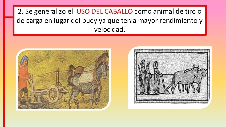 2. Se generalizo el USO DEL CABALLO como animal de tiro o de carga