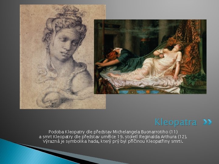 Kleopatra Podoba Kleopatry dle představ Michelangela Buonarrotiho (11) a smrt Kleopatry dle představ umělce