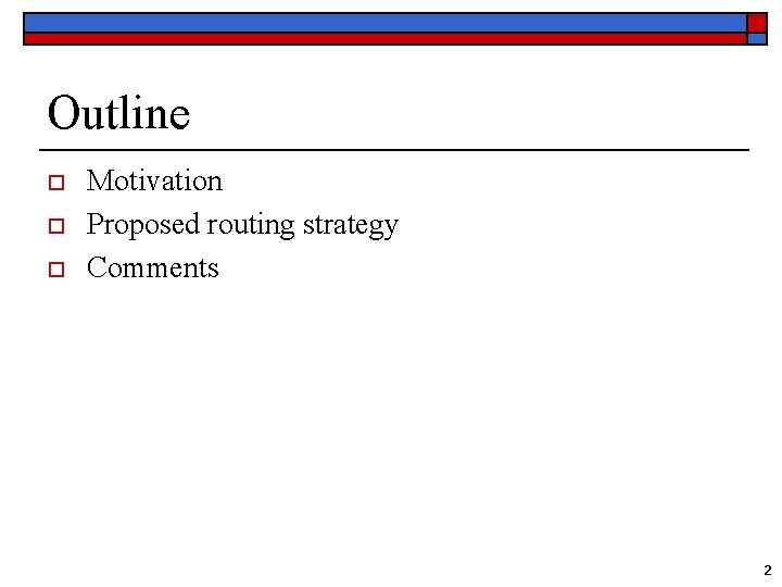 Outline o o o Motivation Proposed routing strategy Comments 2 