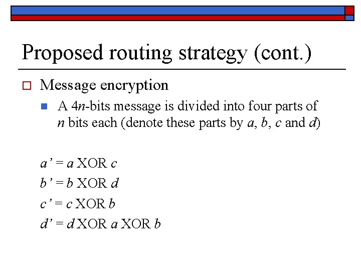 Proposed routing strategy (cont. ) o Message encryption n A 4 n-bits message is