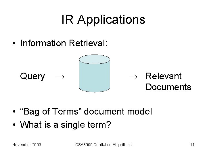 IR Applications • Information Retrieval: Query → → Relevant Documents • “Bag of Terms” IR Applications • Information Retrieval: Query → → Relevant Documents • “Bag of Terms”