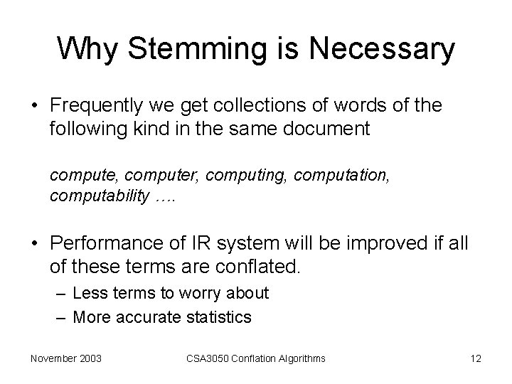 Why Stemming is Necessary • Frequently we get collections of words of the following Why Stemming is Necessary • Frequently we get collections of words of the following