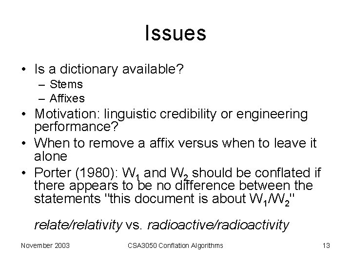 Issues • Is a dictionary available? – Stems – Affixes • Motivation: linguistic credibility Issues • Is a dictionary available? – Stems – Affixes • Motivation: linguistic credibility