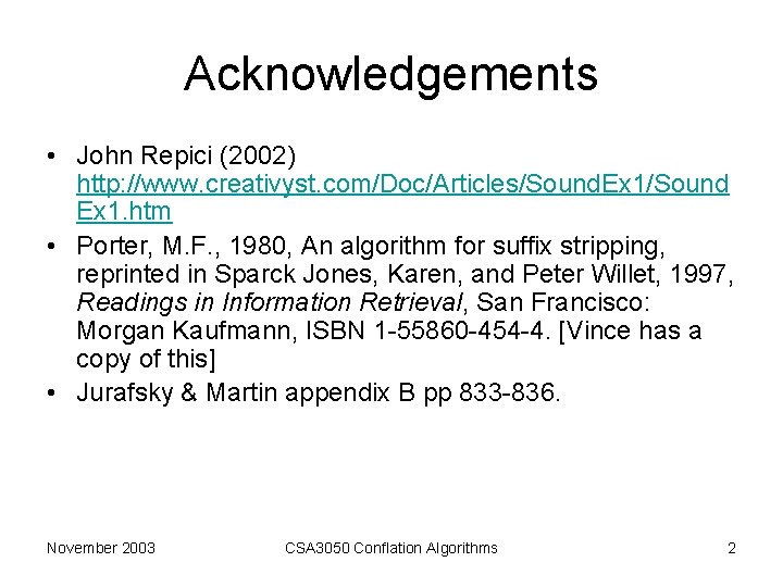 Acknowledgements • John Repici (2002) http: //www. creativyst. com/Doc/Articles/Sound. Ex 1/Sound Ex 1. htm Acknowledgements • John Repici (2002) http: //www. creativyst. com/Doc/Articles/Sound. Ex 1/Sound Ex 1. htm