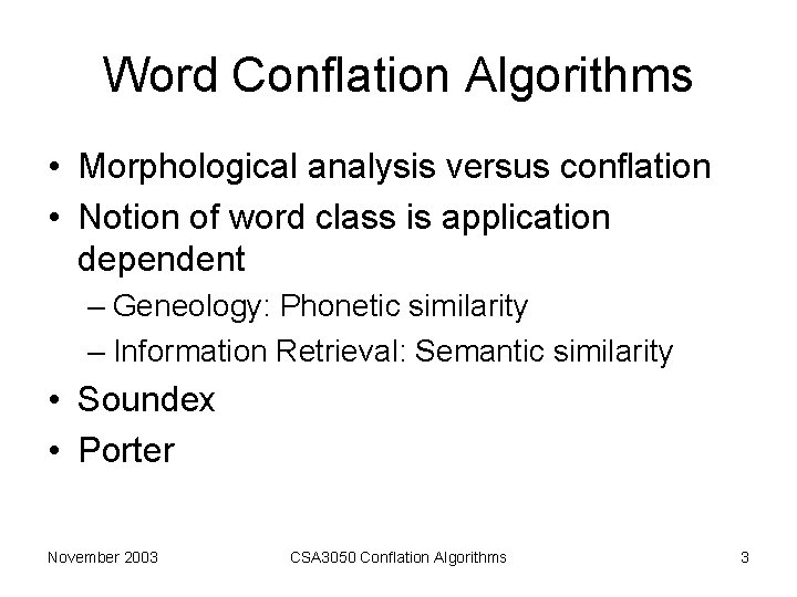 Word Conflation Algorithms • Morphological analysis versus conflation • Notion of word class is Word Conflation Algorithms • Morphological analysis versus conflation • Notion of word class is