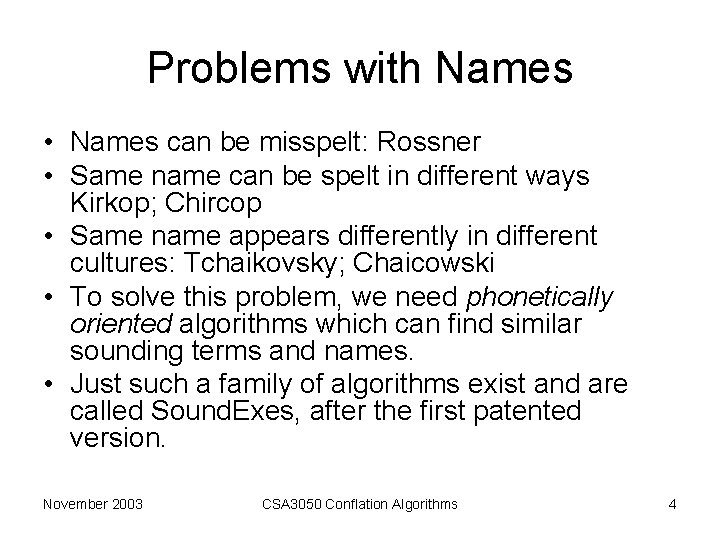 Problems with Names • Names can be misspelt: Rossner • Same name can be Problems with Names • Names can be misspelt: Rossner • Same name can be