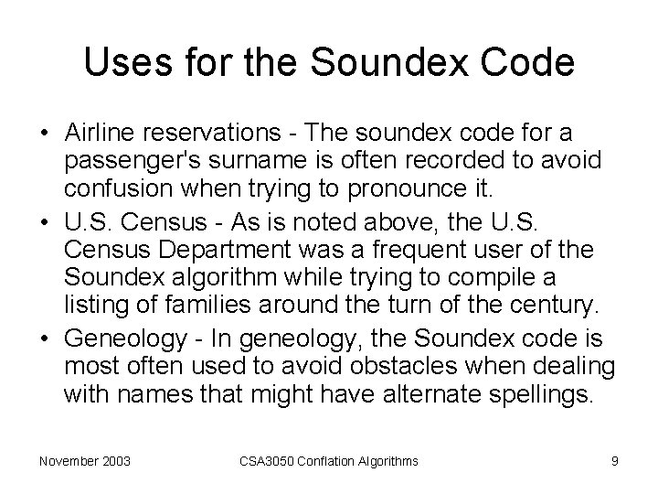 Uses for the Soundex Code • Airline reservations - The soundex code for a Uses for the Soundex Code • Airline reservations - The soundex code for a