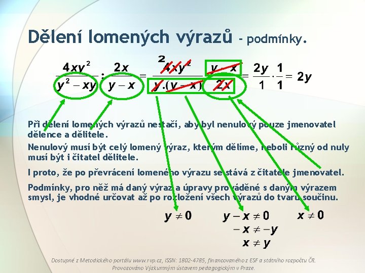 Dělení lomených výrazů - podmínky. Při dělení lomených výrazů nestačí, aby byl nenulový pouze