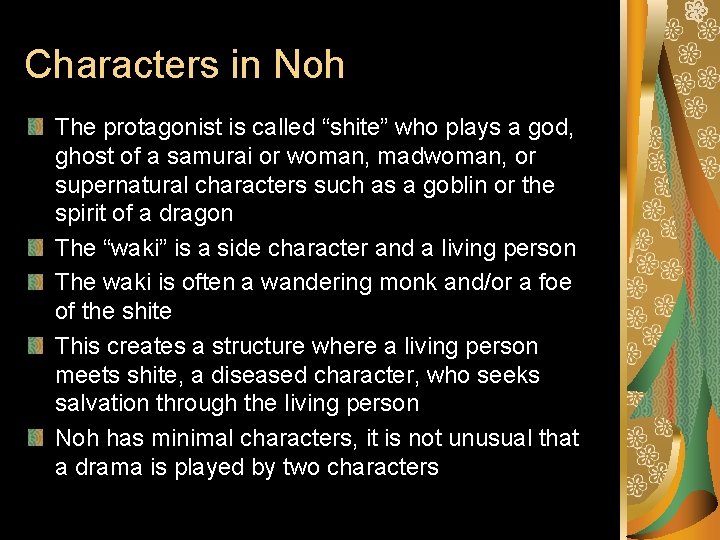 Characters in Noh The protagonist is called “shite” who plays a god, ghost of