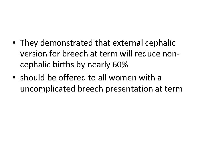  • They demonstrated that external cephalic version for breech at term will reduce