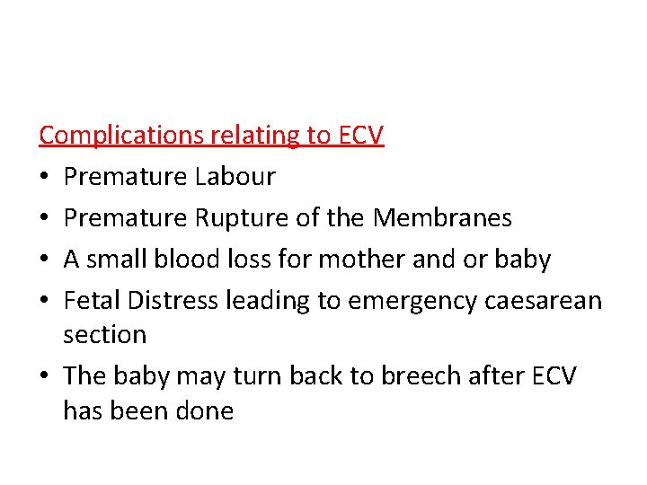 Complications relating to ECV • Premature Labour • Premature Rupture of the Membranes •