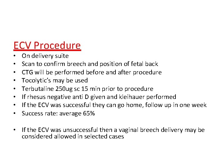 ECV Procedure • • On delivery suite Scan to confirm breech and position of